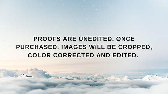 PROOFS are unedited. Once purchased, images will be cropped, color corrected and edited.